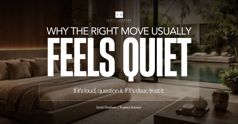 Why the Right Real Estate Decision Feels Quiet | Scott Goshorn